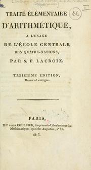 Cover of: Traité élémentaire d'arithmétique, à l'usage de l'École centrale des quatrenations. by Silvestre François Lacroix