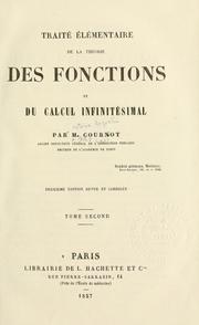 Cover of: Traité élémentaire de la théorie des fonctions et du calcul infinitésimal. by A. A. Cournot