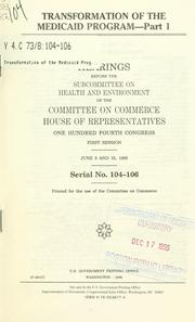 Cover of: Transformation of the Medicaid program: hearings before the Subcommittee on Health and Environment of the Committee on Commerce, House of Representatives, One Hundred Fourth Congress, first session.