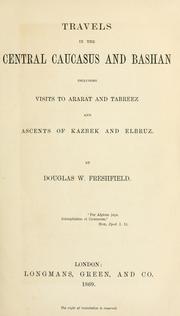 Cover of: Travels in the central Caucasus and Bashan: including visits to Ararat and Tabreez and ascents of Kazbek and Elbruz.