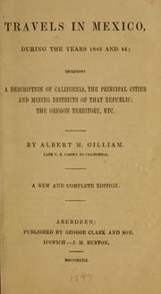 Travels in Mexico, during the years 1843 and 44 by Albert M. Gilliam