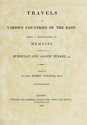 Cover of: Travels in various countries of the East: being a continuation of Memoirs relating to European and Asiatic Turkey, &c.