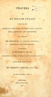 Travels on an inland voyage through the states of New-York, Pennsylvania, Virginia, Ohio, Kentucky and Tennessee by Christian Schultz