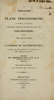 Cover of: A treatise of plane trigonometry.: To which is prefixed a summary view of the nature and use of logarithms; being the second part of a course of mathematics, adapted to the method of instruction in the American colleges.