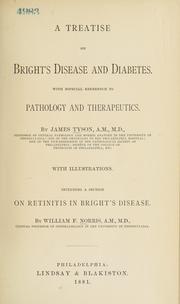 Cover of: treatise on Bright's disease and diabetes: with especial reference to pathology and therapeutics.  Including a section on retinitis in Bright's disease