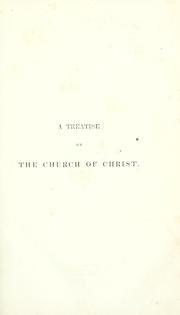 Cover of: A treatise on the Church of Christ: designed chiefly for the use of students in theology