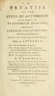 Cover of: A treatise on the study of antiquities as the commentary to historical learning, sketching out a general line of research by Thomas Pownall