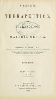 Cover of: A treatise on therapeutics, and pharmacology or materia medica by George B. Wood