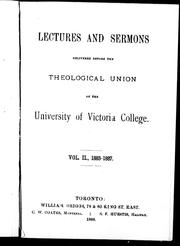 Lectures and sermons delivered before the Theological Union of the University of Victoria College
