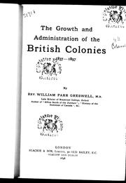 Cover of: The growth and administration of the British colonies, 1837-1897 by by William Parr Greswell.
