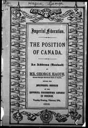 Cover of: The position of Canada in relation to annexation, secession or independence and imperial federation