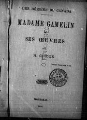 Cover of: Une héroïne du Canada: Madame Gamelin et ses oeuvres