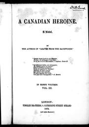 Cover of: A Canadian heroine, a novel by by the author of Leaves from the backwoods.