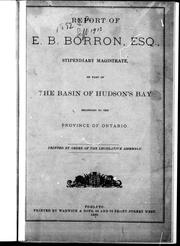 Cover of: Report of E.B. Borron, Esq., stipendiary magistrate, on part of the basin of Hudson's Bay belonging to the Province of Ontario