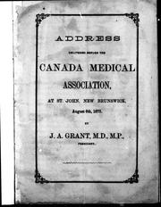 Cover of: Address delivered before the Canada Medical Association: at St. John, New Brunswick, August 6th, 1873