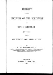 Cover of: History of the discovery of the Northwest by John Nicolet in 1634: with a sketch of his life