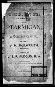 Cover of: An original comic opera, in two acts entitled Ptarmigan, or, A Canadian carnival