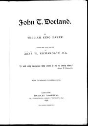 Cover of: John T. Dorland by by William King Baker ; edited and with preface by Anne W. Richardson.