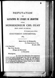 Cover of: Refutation des accusationa de l'évêque de Chicoutami contre Monseigneur Chs. Guay, prot. apost. ad instar by Charles Guay