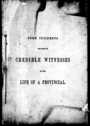 Cover of: Some incidents related by credible witnesses in the life of a provincial | 