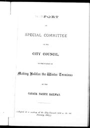 Cover of: Report of special committee of the city council on the subject of making Halifax the winter terminus of the Canadian Pacific Railway