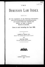 Cover of: The Dominion law index embracing all the legislation of the dominion parliament by by Harris H. Bligh and Walter Todd.