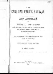 Cover of: The Canadian Pacific railway--an appeal to public opinion against the railway being carried across the Selkirk Range: that route being objectionable from the danger of falls from glaciers and from avalanches; also, generally on other matters