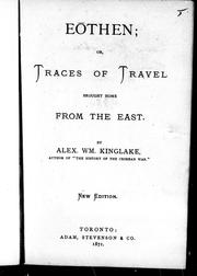 Cover of: Eothen, or, Traces of travel brought home from the East by by Alex. Wm. Kinglake.