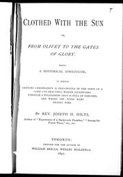 Cover of: Clothed with the sun, or, From Olivet to the gates of glory by by Joseph H. Hilts.