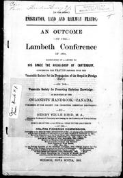 Cover of: Emigration, land and railway frauds: an outcome of the Lambeth Conference of 1878, exemplified in a letter to His Grace The Archbishop of Canterbury, concerning the frauds imposed upon the venerable Society for the Propagation of the Gospel in Foreign Parts : and the venerable Society for Promoting Christian Knowledge; as embodied in the Colonists' handbook -Canada, published by the Society for Promoting Christian Knowledge