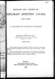 Cover of: British and American diplomacy affecting Canada, 1782-1899 by by Thomas Hodgins.