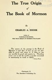 Cover of: The true origin of the Book of Mormon by Shook, Charles Augustus