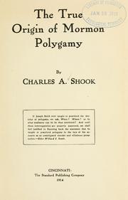 Cover of: The true origin of Mormon polygamy by Shook, Charles Augustus