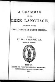 Cover of: A grammar of the Cree language: as spoken by the Cree Indians of North America
