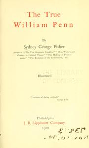 Cover of: The true William Penn by Sydney George Fisher