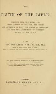 Cover of: truth of the Bible: evidence from the Mosaic and other records of creation : the origin and antiquity of man  : the science of Scripture : and from the archaeology of different nations of the earth.