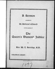 Cover of: A sermon preached in St. Andrew's Church on the occasion of the Queen' s diamond jubilee by by W.T. Herridge.