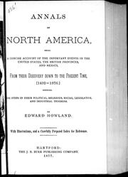 Cover of: Annals of North America: being a concise account of the important events in the United States, the British Provinces, and Mexico, from their discovery down to the present time, [1492-1876.] : showing the steps in their political, religious, social, legislative, and industrial progress