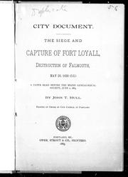 Cover of: The siege and capture of Fort Loyall: destruction of Falmouth, May 20, 1690 (O.S.), a paper read before the Maine Genealogical Society, June 2, 1885
