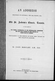 Cover of: An address delivered on Saturday, the 16th March, 1878, in old St. Andrew's Church, Toronto: on the occasion of the formal withdrawal of the congregation therefrom and the final closing of that edifice as their place of worship, preparatory to the opening of their new church on the following Sabbath