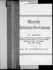 Cover of: Worthy Christian testimony: an address delivered at the Annual Convention of Christian Endeavour Societies, held in St. John' s Church, Dalhousie, N.B., on Teusday, Sept. 29th, 1892