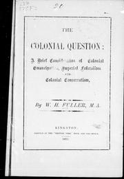 Cover of: The colonial question: a brief consideration of colonial emancipation, imperial federalism and colonial conservation