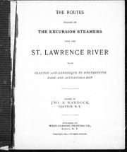 Cover of: The routes pursued by the excursion steamers upon the St. Lawrence River: from Clayton and Gananoque to Westminster Park and Alexandria Bay