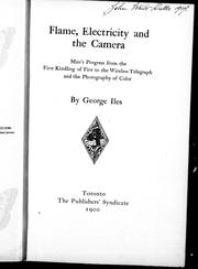 Cover of: Flame, electricity and the camera by by George Iles.