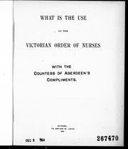 Cover of: What is the use of the Victorian Order of Nurses for Canada? by by the Countess of Aberdeen.