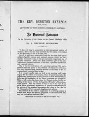 Cover of: The Rev. Egerton Ryerson , D.D., LL.D., founder of the school system of Ontario by by J. George Hodgins.