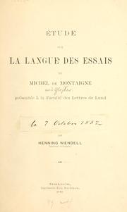 Cover of: Étude sur la langue des Essais de Michel de Montaigne, présentée à la Faculté des lettres de Lund.