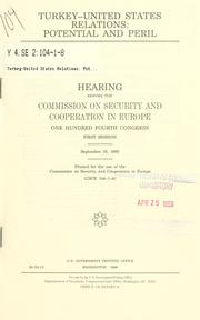 Cover of: Turkey-United States relations: potential and peril : hearing before the Commission on Security and Cooperation in Europe, One Hundred Fourth Congress, first session, September 19, 1995.