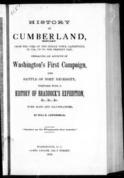 Cover of: History of Cumberland (Maryland): from the time of the Indian town, Caiuctucuc, in 1728, up to the present day, embracing an account of Washington's first campaign, and battle of Fort Necessity together with a history of Braddock's expedition, &c, &c, & c