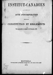 Cover of: Acte d'incorporation  ; suivi de la constitution et règlements tels qu'amendés et adoptés le 14 novembre 1872